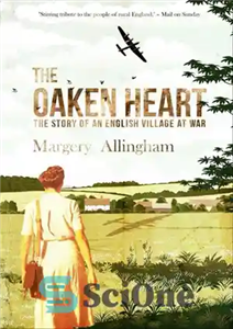 دانلود کتاب The Oaken Heart: The Story of an English Village at War – قلب بلوط: داستان یک دهکده انگلیسی...