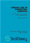 دانلود کتاب Urban Life in Kingston Jamaica: The Culture and Class Ideology of Two Neighborhoods – زندگی شهری در کینگستون...