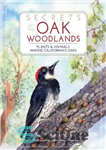 دانلود کتاب Secrets of the Oak Woodlands: Plants and Animals Among California’s Oaks – اسرار جنگل های بلوط: گیاهان و...