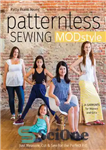 دانلود کتاب Patternless Sewing Mod Style: Just Measure, Cut & Sew for the Perfect Fit!–24 Garments for Women and Girls...