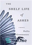 دانلود کتاب The Shelf Life of Ashes – ماندگاری خاکستر