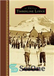 دانلود کتاب Timberline Lodge – لژ تیمبرلین