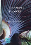 دانلود کتاب The Corpse Flower: New and Selected Poems – گل جسد: اشعار جدید و برگزیده