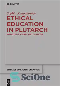 دانلود کتاب Ethical Education in Plutarch: Moralising Agents and Contexts – آموزش اخلاقی در پلوتارک: عوامل و زمینه های اخلاقی