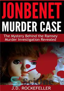 دانلود کتاب JonBenet Murder Case: The Mystery Behind the Ramsey Murder Investigation Revealed – پرونده قتل جان بنت: راز پشت...