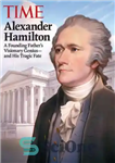 دانلود کتاب Alexander Hamilton: A Founding Father’s Visionary Genius and His Tragic Fate – الکساندر همیلتون: نابغه رویایی یک پدر...