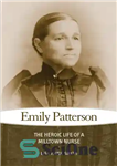 دانلود کتاب Emily Patterson: The Heroic Life of a Milltown Nurse – امیلی پترسون: زندگی قهرمانانه یک پرستار میل تاون