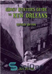 دانلود کتاب Ghost Hunter’s Guide to New Orleans – راهنمای شکارچی ارواح به نیواورلئان