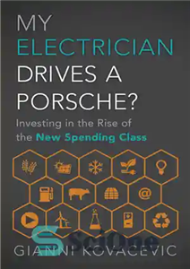 دانلود کتاب My Electrician Drives a Porsche: Investing in the Rise of the New Spending Class – برقکار من پورشه... 