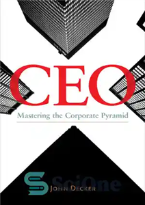 دانلود کتاب CEO: Mastering the Corporate Pyramid – مدیر عامل: تسلط بر هرم شرکتی