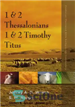 دانلود کتاب 1 and 2 Thessalonians, 1 and 2 Timothy, Titus – و 2 تسالونیکیان، 1 و 2 تیموتائوس، تیطوس