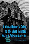 دانلود کتاب A Ghost Hunter’s Guide to the Most Haunted Historic Sites in America – راهنمای شکارچی ارواح برای خالی...