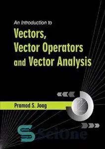 دانلود کتاب An Introduction to Vectors, Vector Operators and Vector Analysis – مقدمه ای بر بردارها، عملگرهای برداری و تحلیل...