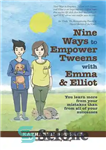 دانلود کتاب Nine Ways to Empower Tweens with Emma and Elliot: You Learn More from Your Mistakes Than from All...