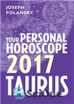 دانلود کتاب Taurus 2017: Your Personal Horoscope – برج ثور 2017: فال شخصی شما