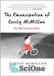 دانلود کتاب The Emancipation of Cecily McMillan: An American Memoir – رهایی سیسیلی مک میلان: خاطرات آمریکایی