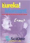 دانلود کتاب The Eureka! Moment: 100 Key Scientific Discoveries of the 20th Century – اورکا! لحظه: 100 اکتشاف علمی کلیدی...