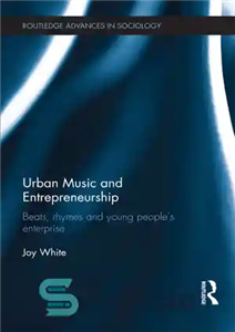 دانلود کتاب Urban Music and Entrepreneurship: Beats, Rhymes and Young People’s Enterprise – موسیقی شهری و کارآفرینی: بیت، قافیه و... 