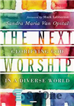 دانلود کتاب The Next Worship: Glorifying God in a Diverse World – عبادت بعدی: تسبیح خدا در دنیایی متنوع