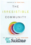 دانلود کتاب The Irresistible Community: An Invitation to Life Together – جامعه مقاومت ناپذیر: دعوت به زندگی مشترک