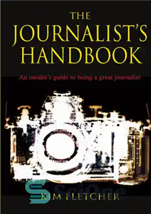 دانلود کتاب The Journalist’s Handbook: An Insider’s Guide to Being a Great Journalist – کتاب راهنمای روزنامه نگار: راهنمای خودی...