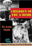 دانلود کتاب Children Of The A-Bomb: Testament Of The Boys And Girls Of Hiroshima – Children Of The A-Bomb: Testament...