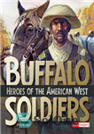 دانلود کتاب Buffalo Soldiers: Heroes of the American West – سربازان بوفالو: قهرمانان غرب آمریکا