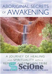 دانلود کتاب Aboriginal Secrets of Awakening: A Journey of Healing and Spirituality with a Remote Australian Tribe – اسرار بومیان...