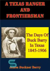 دانلود کتاب A Texas Ranger And Frontiersman: The Days Of Buck Barry In Texas 1845-1906 – یک تکاور تگزاس و...