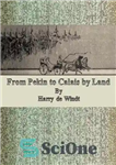دانلود کتاب From Pekin to Calais by Land – از پکین تا کاله از طریق زمین