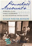 دانلود کتاب Household Accounts: Working-Class Family Economies in the Interwar United States – حساب های خانگی: اقتصادهای خانواده طبقه کارگر...