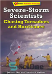 دانلود کتاب Severe-Storm Scientists: Chasing Tornadoes and Hurricanes – دانشمندان طوفان شدید: تعقیب گردبادها و طوفان ها