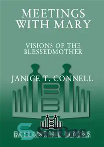 دانلود کتاب Meetings With Mary: Visions Of The Blessed Mother – ملاقات با مریم: رؤیاهای مادر مبارک
