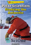 دانلود کتاب Polar Scientists: Studying the Antarctic – دانشمندان قطبی: مطالعه قطب جنوب