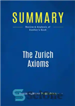 دانلود کتاب Summary: The Zurich Axioms: Review and Analysis of Gunther’s Book – خلاصه: بدیهیات زوریخ: بررسی و تحلیل کتاب...