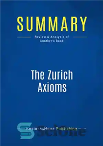 دانلود کتاب Summary: The Zurich Axioms: Review and Analysis of Gunther’s Book – خلاصه: بدیهیات زوریخ: بررسی و تحلیل کتاب...