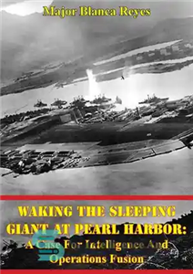 دانلود کتاب Waking The Sleeping Giant At Pearl Harbor: A Case For Intelligence And Operations Fusion – بیدار کردن غول...