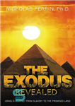 دانلود کتاب The Exodus Revealed: Israel’s Journey from Slavery to the Promised Land – خروج آشکار شد: سفر اسرائیل از...