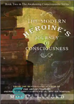 دانلود کتاب The Modern Heroine’s Journey of Consciousness – سفر آگاهی قهرمان مدرن