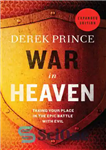 دانلود کتاب War in Heaven: Taking Your Place in the Epic Battle with Evil – جنگ در بهشت: جای خود...