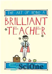 دانلود کتاب The Art of Being a Brilliant Teacher: (The Art of Being Brilliant series) – The Art of Being...