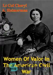 دانلود کتاب Women Of Valor In The American Civil War – زنان شجاع در جنگ داخلی آمریکا 