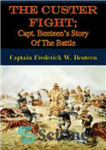 دانلود کتاب The Custer Fight; Capt. BenteenÖs Story Of The Battle – مبارزه با کاستر؛ کاپیتان BenteenÖs داستان نبرد