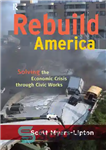 دانلود کتاب Rebuild America: Solving the Economic Crisis Through Civic Works – بازسازی آمریکا: حل بحران اقتصادی از طریق آثار...