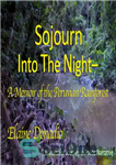 دانلود کتاب Sojourn Into The Night: A Memoir of The Peruvian Rainforest – اقامت در شب: خاطرات جنگل بارانی پرو