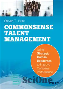 دانلود کتاب Common Sense Talent Management: Using Strategic Human Resources to Improve Company Performance – مدیریت استعداد عقل سلیم: استفاده...