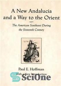 دانلود کتاب A New Andalucia and a Way to the Orient: The American Southeast During the Sixteenth Century – اندلس...