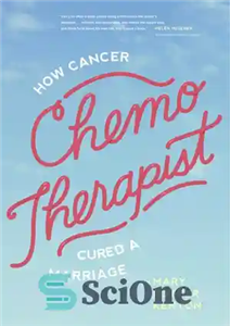 دانلود کتاب Chemo-Therapist: How Cancer Cured a Marriage – شیمی‌درمانگر: سرطان چگونه یک ازدواج را درمان کرد؟