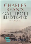 دانلود کتاب Charles Bean’s Gallipoli: Illustrated – گالیپولی چارلز بین: مصور