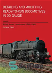 دانلود کتاب Detailing and Modifying Ready-to-Run Locomotives in 00 Gauge: Volume 2: British Steam Locomotives, 1948-1968 – جزئیات و اصلاح...